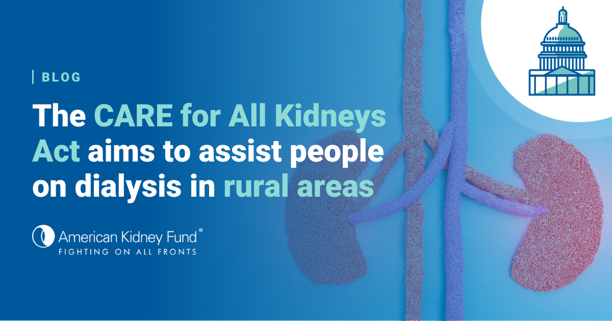 The CARE for All Kidneys Act aims to assist people on dialysis in rural